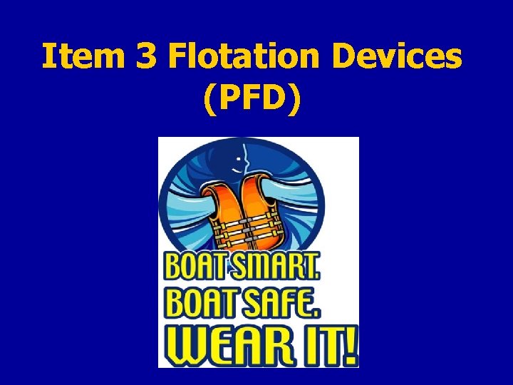 Item 3 Flotation Devices (PFD) 