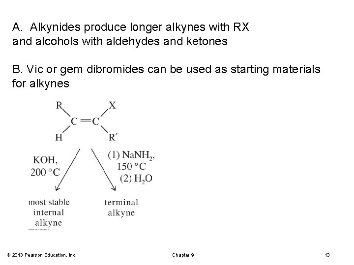 A. Alkynides produce longer alkynes with RX and alcohols with aldehydes and ketones B.
