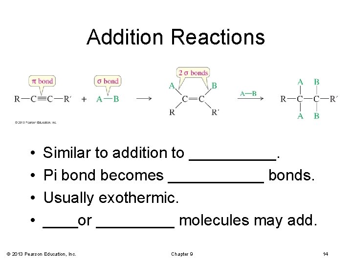 Addition Reactions • • Similar to addition to _____. Pi bond becomes ______ bonds.