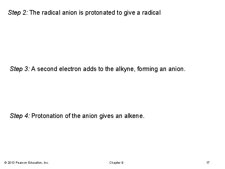 Step 2: The radical anion is protonated to give a radical Step 3: A