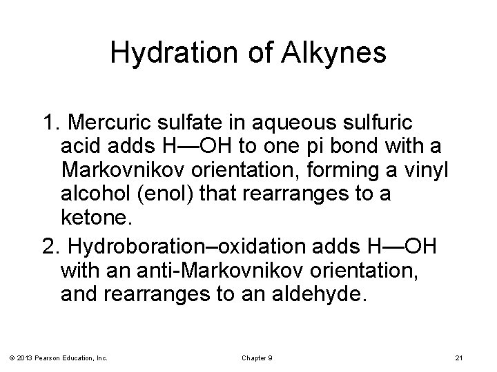 Hydration of Alkynes 1. Mercuric sulfate in aqueous sulfuric acid adds H—OH to one
