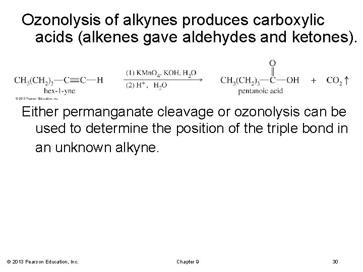 Ozonolysis of alkynes produces carboxylic acids (alkenes gave aldehydes and ketones). Either permanganate cleavage