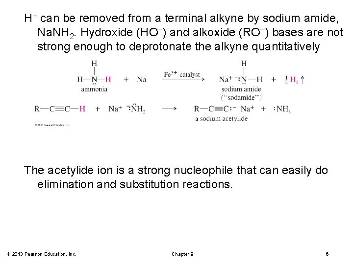 H+ can be removed from a terminal alkyne by sodium amide, Na. NH 2.