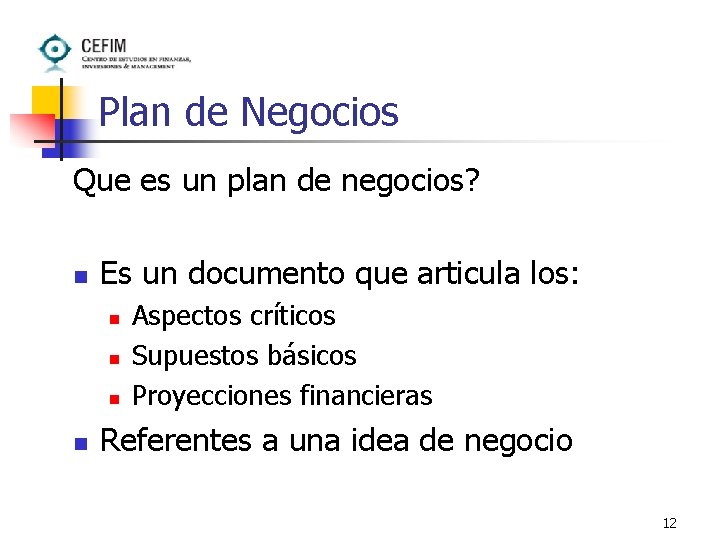 Plan de Negocios Que es un plan de negocios? n Es un documento que