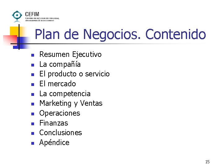 Plan de Negocios. Contenido n n n n n Resumen Ejecutivo La compañía El