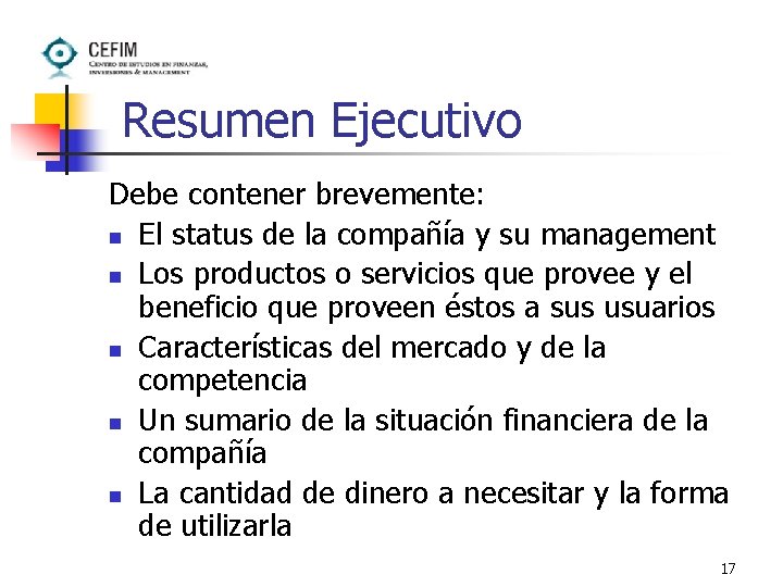 Resumen Ejecutivo Debe contener brevemente: n El status de la compañía y su management