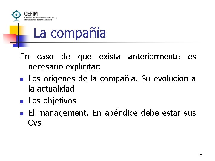 La compañía En caso de que exista anteriormente es necesario explicitar: n Los orígenes