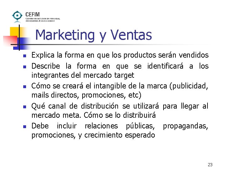 Marketing y Ventas n n n Explica la forma en que los productos serán