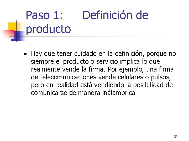 Paso 1: producto Definición de • Hay que tener cuidado en la definición, porque