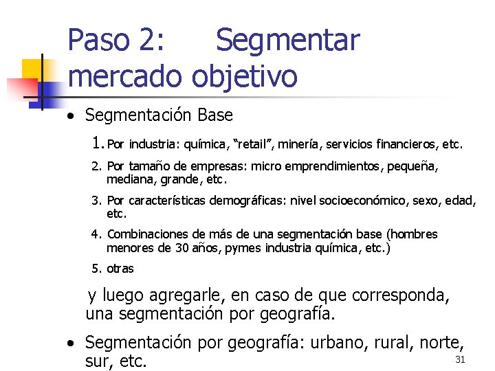 Paso 2: Segmentar mercado objetivo • Segmentación Base 1. Por industria: química, “retail”, minería,