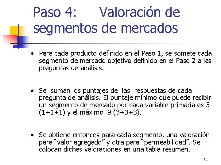 Paso 4: Valoración de segmentos de mercados • Para cada producto definido en el