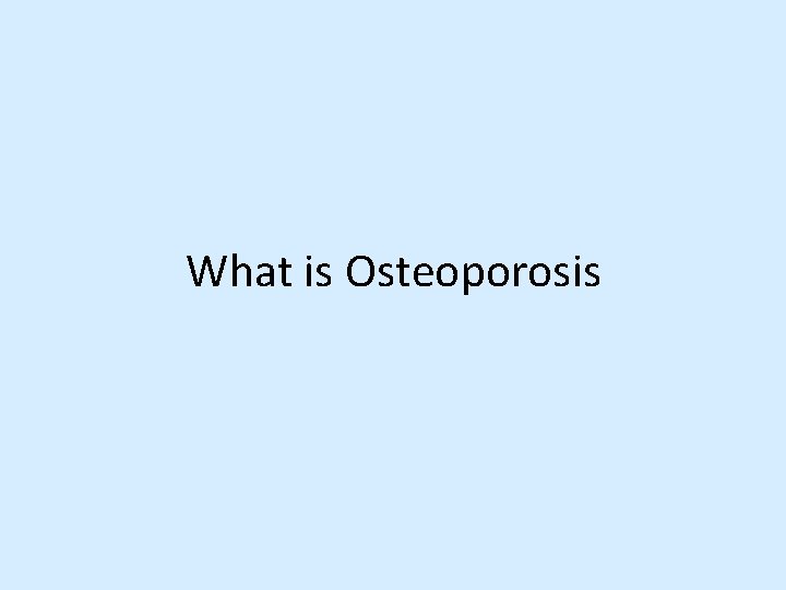 What is Osteoporosis 
