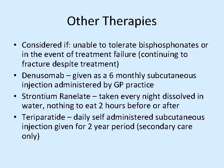 Other Therapies • Considered if: unable to tolerate bisphonates or in the event of