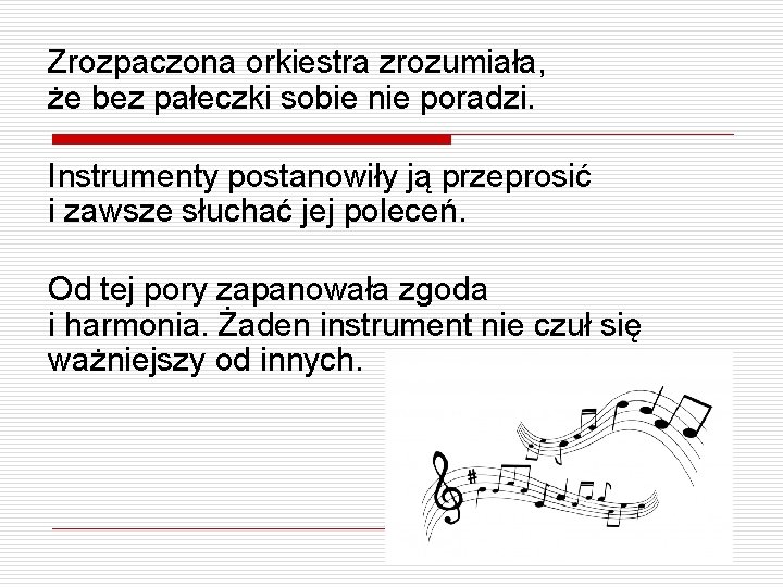 Zrozpaczona orkiestra zrozumiała, że bez pałeczki sobie nie poradzi. Instrumenty postanowiły ją przeprosić i