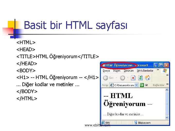 Basit bir HTML sayfası <HTML> <HEAD> <TITLE>HTML Öğreniyorum</TITLE> </HEAD> <BODY> <H 1> -- HTML