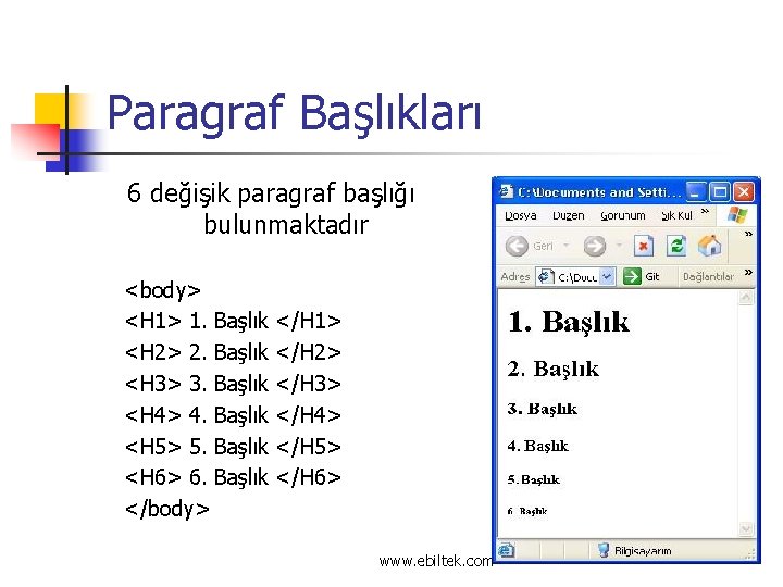Paragraf Başlıkları 6 değişik paragraf başlığı bulunmaktadır <body> <H 1> 1. Başlık <H 2>
