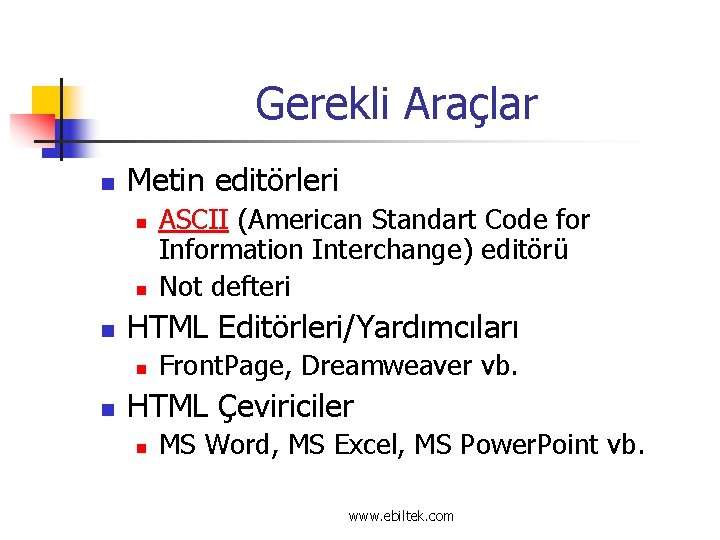 Gerekli Araçlar n Metin editörleri n n n HTML Editörleri/Yardımcıları n n ASCII (American