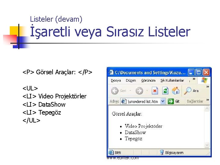 Listeler (devam) İşaretli veya Sırasız Listeler <P> Görsel Araçlar: </P> <UL> <LI> Video Projektörler