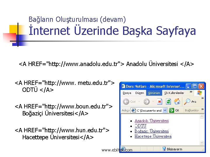 Bağların Oluşturulması (devam) İnternet Üzerinde Başka Sayfaya <A HREF="http: //www. anadolu. edu. tr"> Anadolu