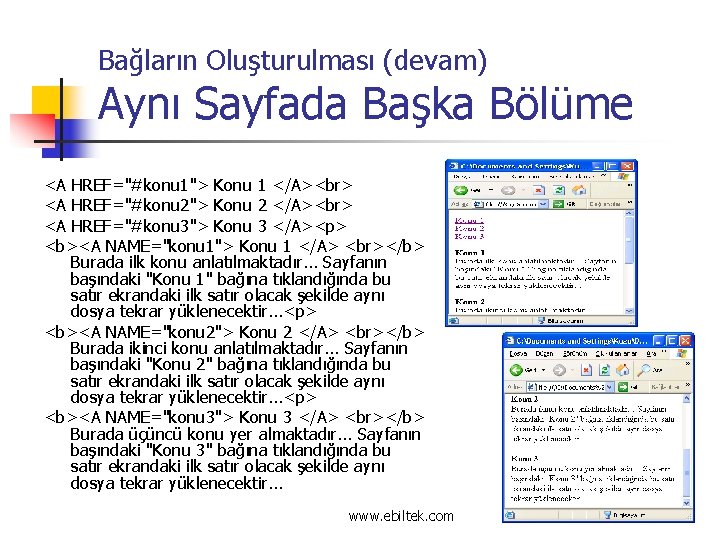 Bağların Oluşturulması (devam) Aynı Sayfada Başka Bölüme <A HREF="#konu 1"> Konu 1 </A> <A