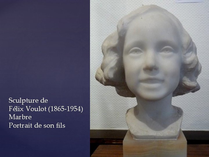 Sculpture de Félix Voulot (1865 -1954) Marbre Portrait de son fils 
