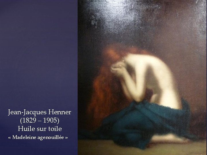 Jean-Jacques Henner (1829 – 1905) Huile sur toile « Madeleine agenouillée » 