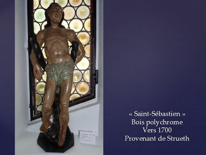  « Saint-Sébastien » Bois polychrome Vers 1700 Provenant de Strueth 