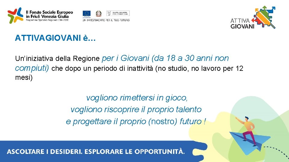 ATTIVAGIOVANI è… Un’iniziativa della Regione per i Giovani (da 18 a 30 anni non