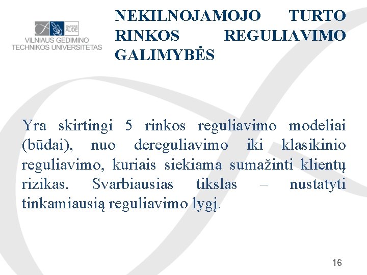 NEKILNOJAMOJO TURTO RINKOS REGULIAVIMO GALIMYBĖS Yra skirtingi 5 rinkos reguliavimo modeliai (būdai), nuo dereguliavimo