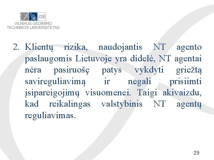 2. Klientų rizika, naudojantis NT agento paslaugomis Lietuvoje yra didelė, NT agentai nėra pasiruošę
