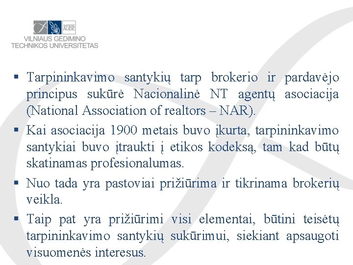  Tarpininkavimo santykių tarp brokerio ir pardavėjo principus sukūrė Nacionalinė NT agentų asociacija (National