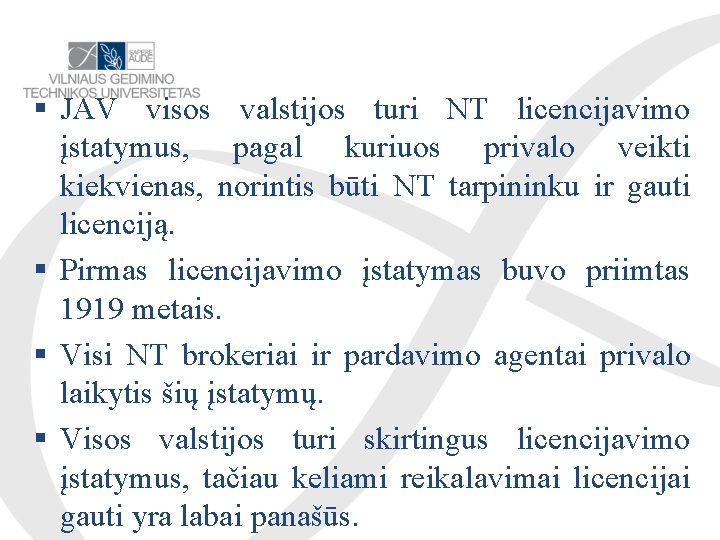  JAV visos valstijos turi NT licencijavimo įstatymus, pagal kuriuos privalo veikti kiekvienas, norintis