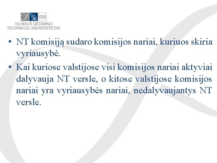  • NT komisiją sudaro komisijos nariai, kuriuos skiria vyriausybė. • Kai kuriose valstijose