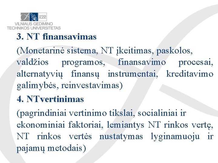 3. NT finansavimas (Monetarinė sistema, NT įkeitimas, paskolos, valdžios programos, finansavimo procesai, alternatyvių finansų