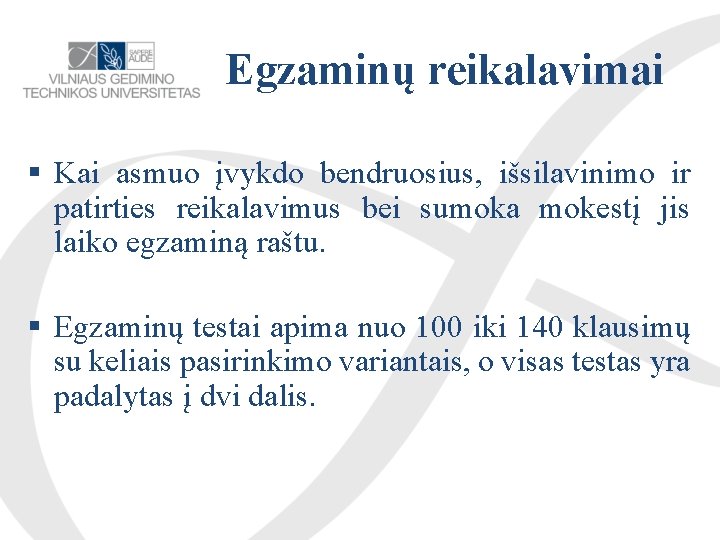 Egzaminų reikalavimai Kai asmuo įvykdo bendruosius, išsilavinimo ir patirties reikalavimus bei sumoka mokestį jis