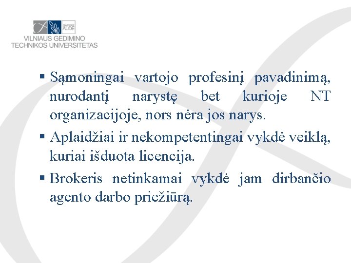  Sąmoningai vartojo profesinį pavadinimą, nurodantį narystę bet kurioje NT organizacijoje, nors nėra jos