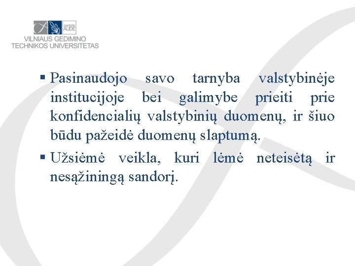  Pasinaudojo savo tarnyba valstybinėje institucijoje bei galimybe prieiti prie konfidencialių valstybinių duomenų, ir