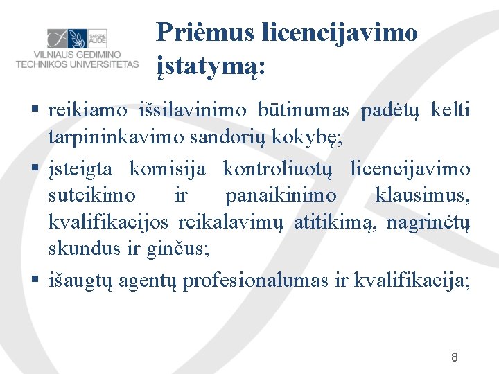 Priėmus licencijavimo įstatymą: reikiamo išsilavinimo būtinumas padėtų kelti tarpininkavimo sandorių kokybę; įsteigta komisija kontroliuotų