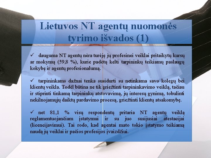 Lietuvos NT agentų nuomonės tyrimo išvados (1) ü dauguma NT agentų nėra turėję jų