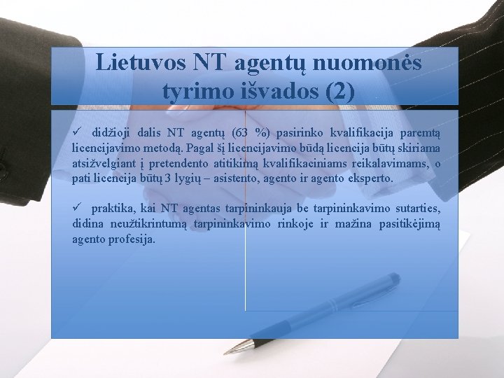 Lietuvos NT agentų nuomonės tyrimo išvados (2) ü didžioji dalis NT agentų (63 %)