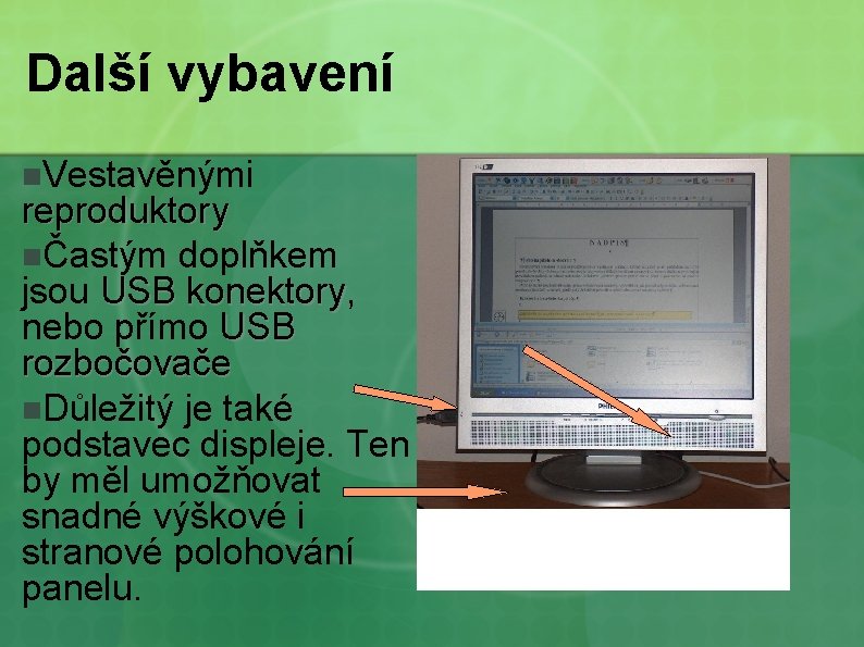 Další vybavení n. Vestavěnými reproduktory nČastým doplňkem jsou USB konektory, konektory nebo přímo USB