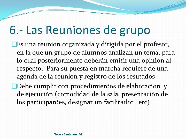 6. - Las Reuniones de grupo �Es una reunión organizada y dirigida por el
