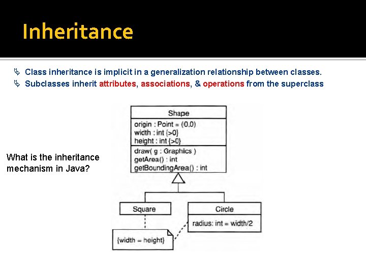 Inheritance Ä Class inheritance is implicit in a generalization relationship between classes. Ä Subclasses