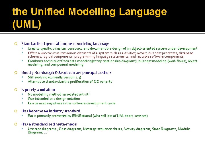 the Unified Modelling Language (UML) Standardized general-purpose modeling language Booch, Rumbaugh & Jacobson are