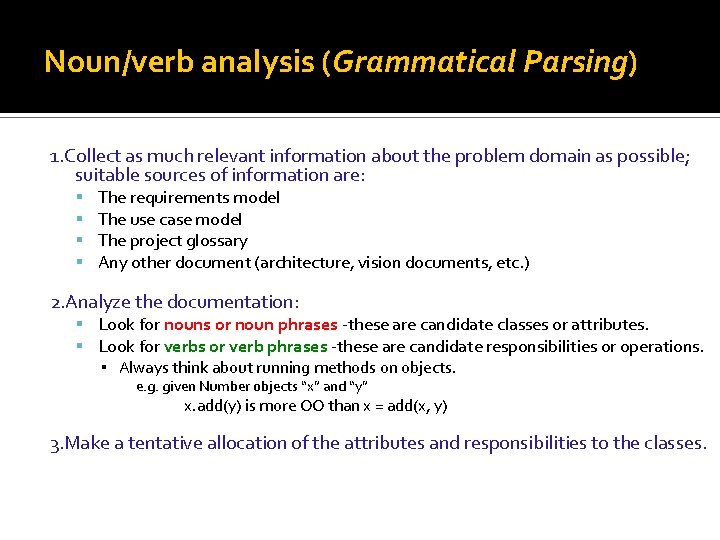 Noun/verb analysis (Grammatical Parsing) 1. Collect as much relevant information about the problem domain