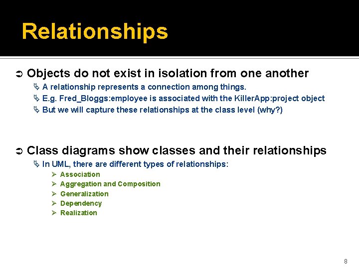 Relationships Ü Objects do not exist in isolation from one another Ä A relationship