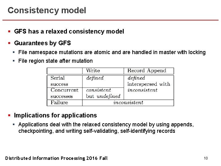 Consistency model § GFS has a relaxed consistency model § Guarantees by GFS §
