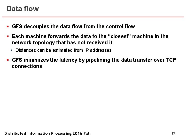 Data flow § GFS decouples the data flow from the control flow § Each