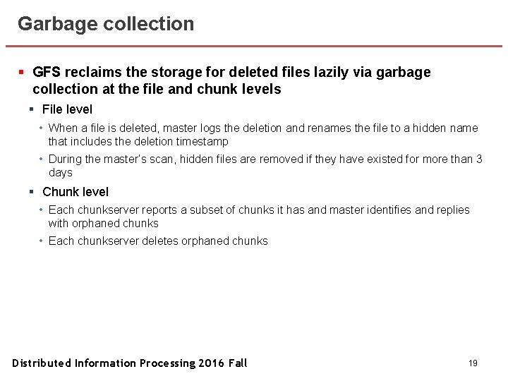 Garbage collection § GFS reclaims the storage for deleted files lazily via garbage collection