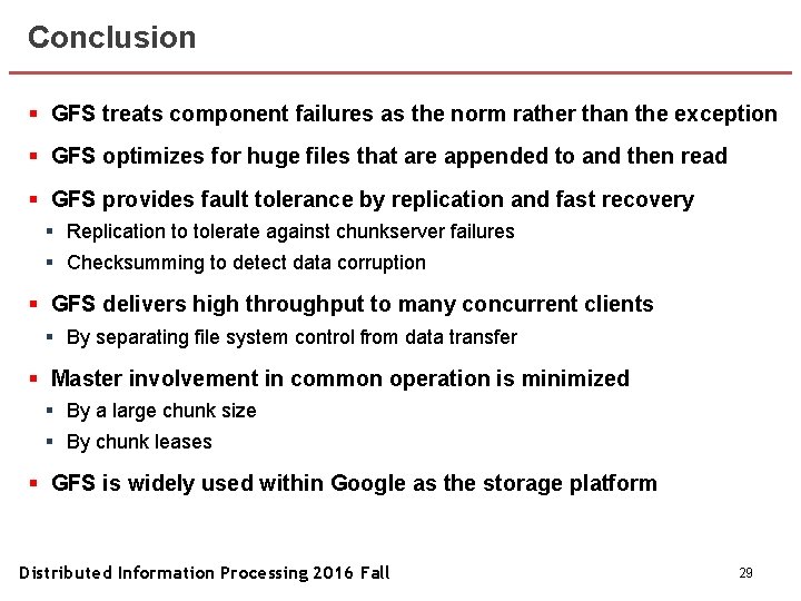 Conclusion § GFS treats component failures as the norm rather than the exception §